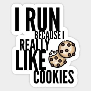 I run because I really like cookies Sticker